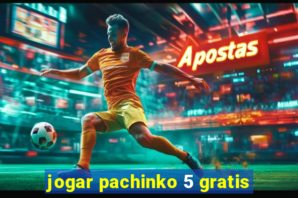 jogar pachinko 5 gratis